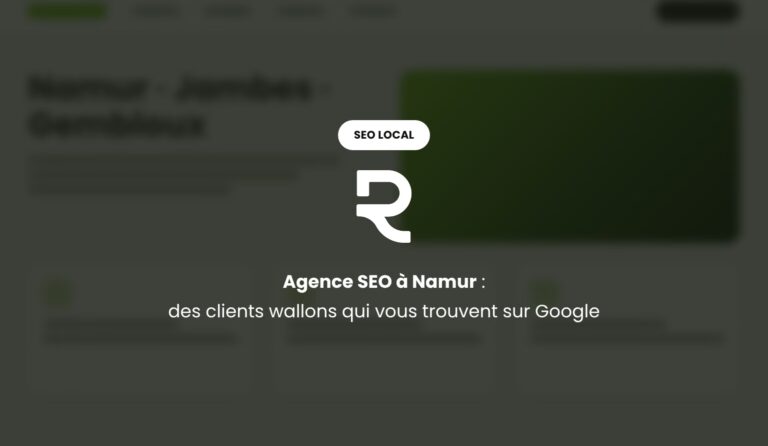 Agence SEO à Namur : un référencement local qui amène des clients wallons jusqu'à votre entreprise